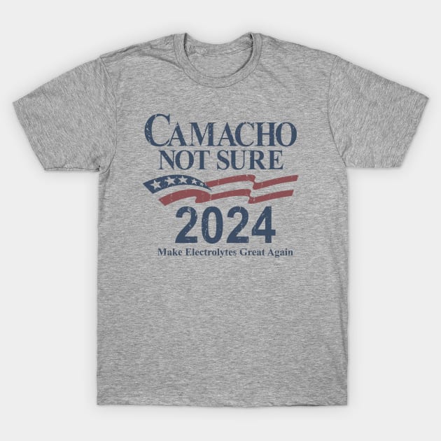 Camacho - Not Sure for President 2024 T-Shirt by rajem